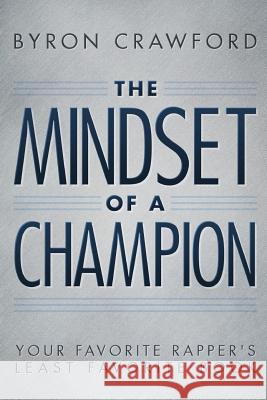 The Mindset of a Champion: Your Favorite Rapper's Least Favorite Book Byron Crawford Theotis Jones 9781478330929 Createspace - książka