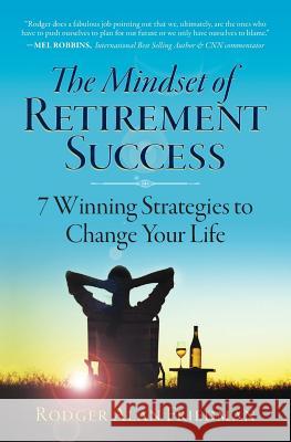 The Mindset of Retirement Success: 7 Winning Strategies to Change Your Life Rodger Alan Friedman 9780999641408 Rodger on Retirement Publishing a Division of - książka