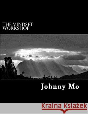 The Mindset Workshop: A journey of the mind and purpose John Moscillo 9781977696779 Createspace Independent Publishing Platform - książka