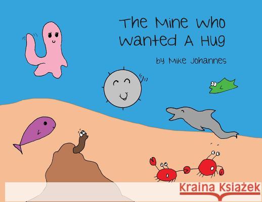 The Mine Who Wanted a Hug Mike Johannes Mike Johannes Holly Johannes 9781645380092 Orange Hat Publishing - książka