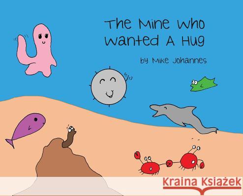 The Mine Who Wanted a Hug Mike Johannes Mike Johannes Holly Johannes 9781645380139 Orange Hat Publishing - książka