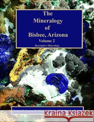 The Mineralogy of Bisbee, Arizona: Volume 2 Douglas L. Graeme Richard W., IV Graeme Richard W., III Graeme 9780578638393 Copper Czar Publishing - książka