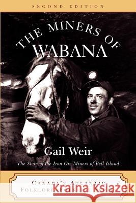The Miners of Wabana John N. Cardoulis Gail Weir 9780920911693 Breakwater Books - książka