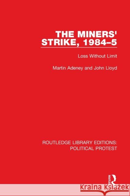 The Miners' Strike, 1984-5: Loss Without Limit Adeney, Martin 9781032014883 Taylor & Francis Ltd - książka