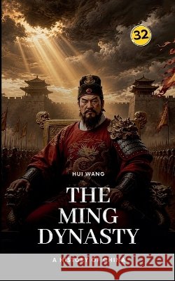 The Ming Dynasty: A History of China Hui Wang 9789190115350 Hui Wang - książka