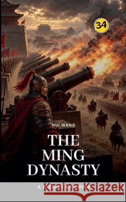 The Ming Dynasty: A History of China Hui Wang 9789190115435 Hui Wang - książka