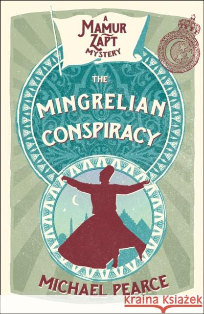 The Mingrelian Conspiracy : A Mamur Zapt Mystery Pearce, Michael 9780008259426  - książka