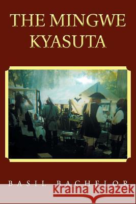 The Mingwe Kyasuta Basil Bachelor 9781462050987 iUniverse - książka