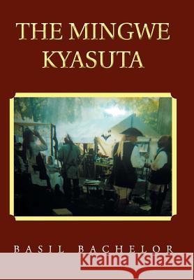 The Mingwe Kyasuta Basil Bachelor 9781462050994 iUniverse - książka