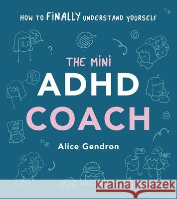 The Mini ADHD Coach: How to (finally) Understand Yourself Alice Gendron 9781785044458 Ebury Publishing - książka