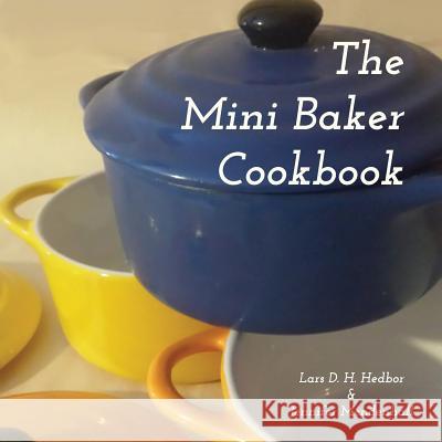 The Mini Baker Cookbook Lars D H Hedbor, Jennifer Mendenhall 9781942319009 Brief Candle Press - książka