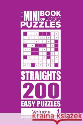 The Mini Book of Logic Puzzles - Straights 200 Easy (Volume 1) Mykola Krylov 9781985131668 Createspace Independent Publishing Platform - książka