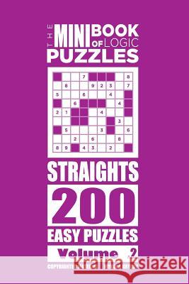 The Mini Book of Logic Puzzles - Straights 200 Easy (Volume 2) Mykola Krylov 9781985131682 Createspace Independent Publishing Platform - książka