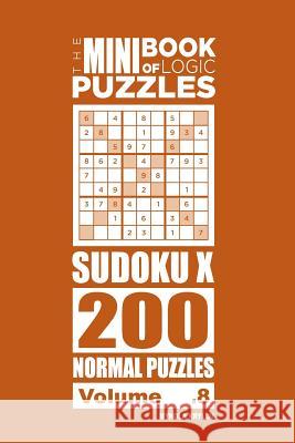 The Mini Book of Logic Puzzles - Sudoku X 200 Normal (Volume 8) Mykola Krylov 9781986114721 Createspace Independent Publishing Platform - książka