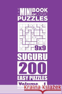 The Mini Book of Logic Puzzles - Suguru 200 Easy (Volume 1) Mykola Krylov 9781981464524 Createspace Independent Publishing Platform - książka