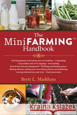 The Mini Farming Handbook Brett L. Markham 9781629141978 Skyhorse Publishing - książka