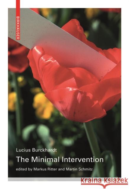 The Minimal Intervention Lucius Burckhardt Markus Ritter Martin Schmitz 9783035625301 Birkhauser - książka