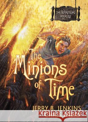 The Minions of Time Chris Fabry Jerry B. Jenkins 9781414301587 Tyndale House Publishers - książka