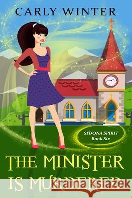 The Minister is Murdered: A Humorous Paranormal Cozy Mystery Carly Winter 9781737372448 Carly Fall. LLC / Westward Publishing - książka