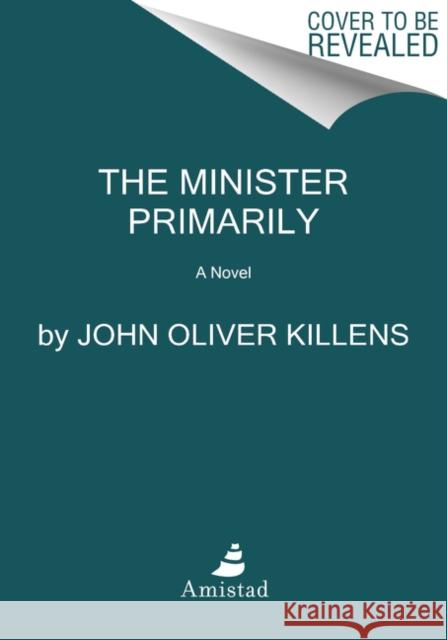 The Minister Primarily: A Novel John Oliver Killens 9780063079595 Amistad Press - książka