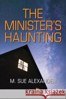 The Minister's Haunting M. Sue Alexander 9780983990543 Suzander Publishing LLC - książka