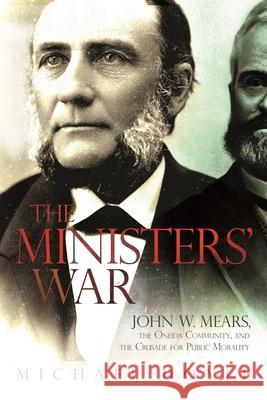 The Ministers' War: John W. Mears, the Oneida Community, and the Crusade for Public Morality Doyle, Michael 9780815635765 Syracuse University Press - książka