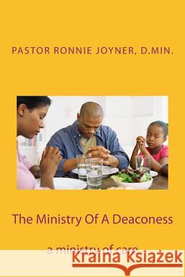 The Ministry Of A Deaconess: The Ministry of Care Joyner, Ronnie D. 9781537712734 Createspace Independent Publishing Platform - książka