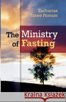 The Ministry of Fasting Zacharias Tanee Fomum 9781393155003 Christian Publishing House (Cph) - książka