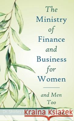 The Ministry of Finance and Business for Women: And Men Too Shirley Ann Moore 9781664253582 WestBow Press - książka