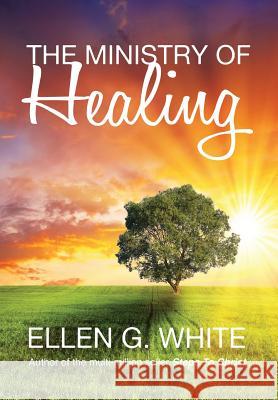 The Ministry of Healing Ellen G. White 9781910121719 White Crow Books - książka