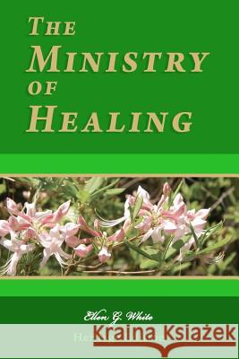 The Ministry of Healing: Illustrated Ellen G. White 9781468028058 Createspace - książka