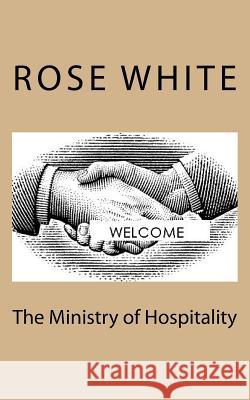 The Ministry of Hospitality Rose M. White 9781463572129 Createspace - książka