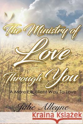 The Ministry of Love Through You: Revised Edition Julie Alleyne 9781642549577 Lift Bridge Publishing - książka