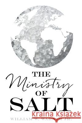 The Ministry of Salt William W Warner, Jr 9781545610183 Xulon Press - książka