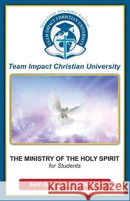 The Ministry of the Holy Spirit for students Team Impact Christian University 9781518874543 Createspace Independent Publishing Platform - książka