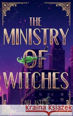 The Ministry of Witches: A Cozy Fantasy Novel Dael Astra 9783950591767 Dael Astra - książka
