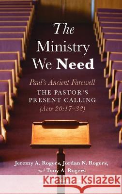 The Ministry We Need Jeremy A. Rogers Jordan N. Rogers Tony A. Rogers 9781666712896 Resource Publications (CA) - książka