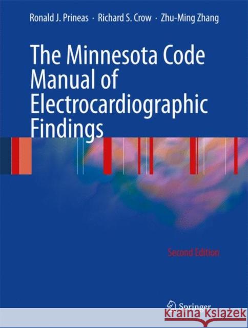 The Minnesota Code Manual of Electrocardiographic Findings Ronald J. Prineas Richard S. Crow Zhu-Ming Zhang 9781848827776 Springer - książka