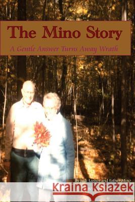 The Mino Story: A Gentle Answer Turns Away Wrath Gloria Slater Judith Lasher Esther Mino 9781479206339 Createspace - książka