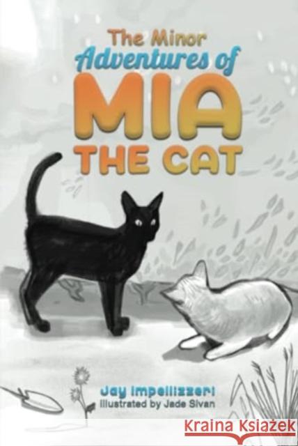 The Minor Adventures of Mia the Cat Jay Impellizzeri Jade Sivan 9781638294610 Austin Macauley Publishers LLC - książka