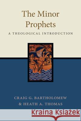 The Minor Prophets: A Theological Introduction Heath A. Thomas 9781514001684 IVP Academic - książka