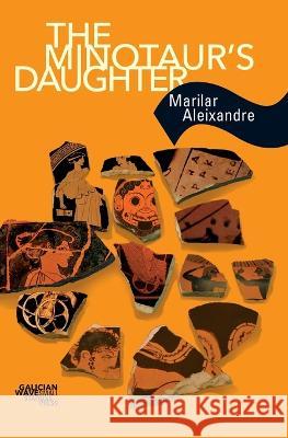 The Minotaur's Daughter Marilar Aleixandre, Jonathan Dunne 9789543841400 Small Stations Press - książka