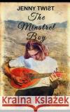 The Minstrel Boy Jenny Twist 9781078047593 Independently Published