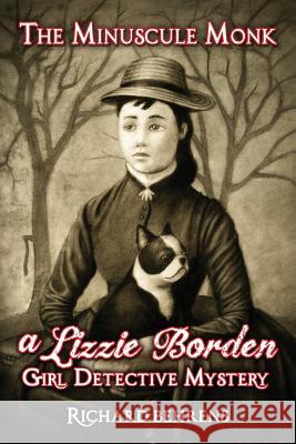 The Minuscule Monk: A Lizzie Borden, Girl Detective Mystery Richard Behrens 9780991278404 Nine Muses - książka