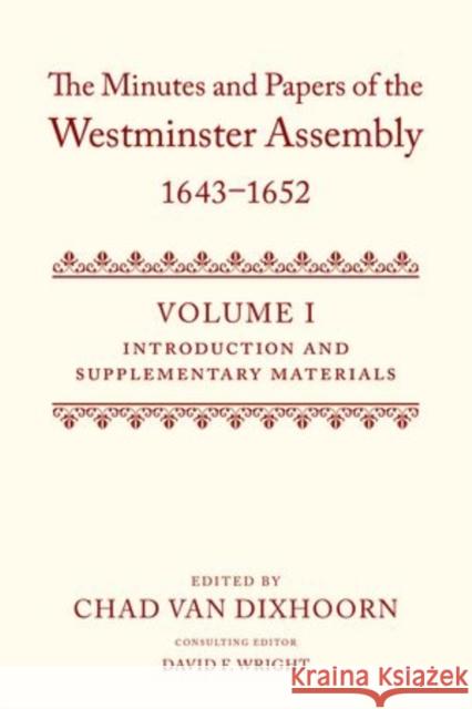 The Minutes and Papers of the Westminster Assembly, 1643-1653 (5 Volume Set) Van Dixhoorn, Chad 9780199206834 Oxford University Press, USA - książka