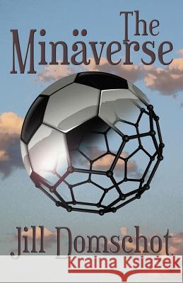 The Minäverse Domschot, Jill 9781982081331 Createspace Independent Publishing Platform - książka