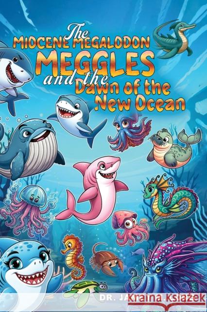 The Miocene Megalodon: Meggles and the Dawn of the New Ocean Dr. Jamey M. Long 9798891557550 Austin Macauley Publishers LLC - książka