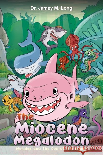 The Miocene Megalodon: Meggles and the Don of the Ocean Dr. Jamey M. Long 9798891550902 Austin Macauley Publishers LLC - książka