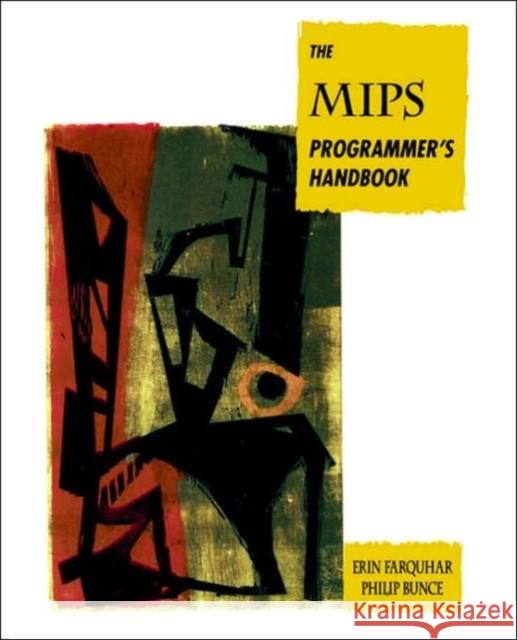 The MIPS Programmer's Handbook Erin Farquhar Philip J. Bunce Phillip Bunce 9781558602977 Morgan Kaufmann Publishers - książka