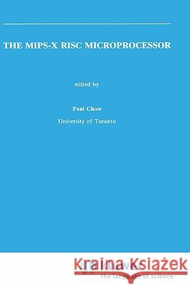 The Mips-X RISC Microprocessor Chow, Paul 9780792390459 Springer - książka